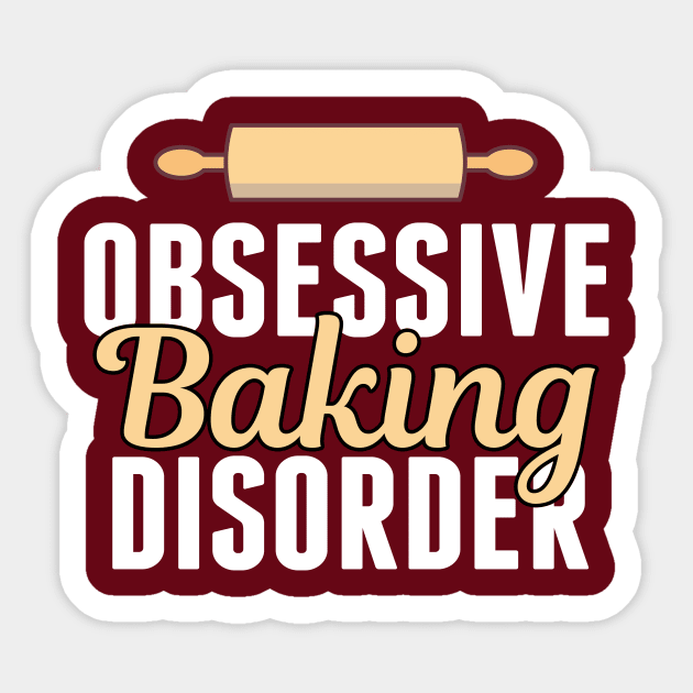 Funny Obsessive Baking Disorder Sticker by epiclovedesigns